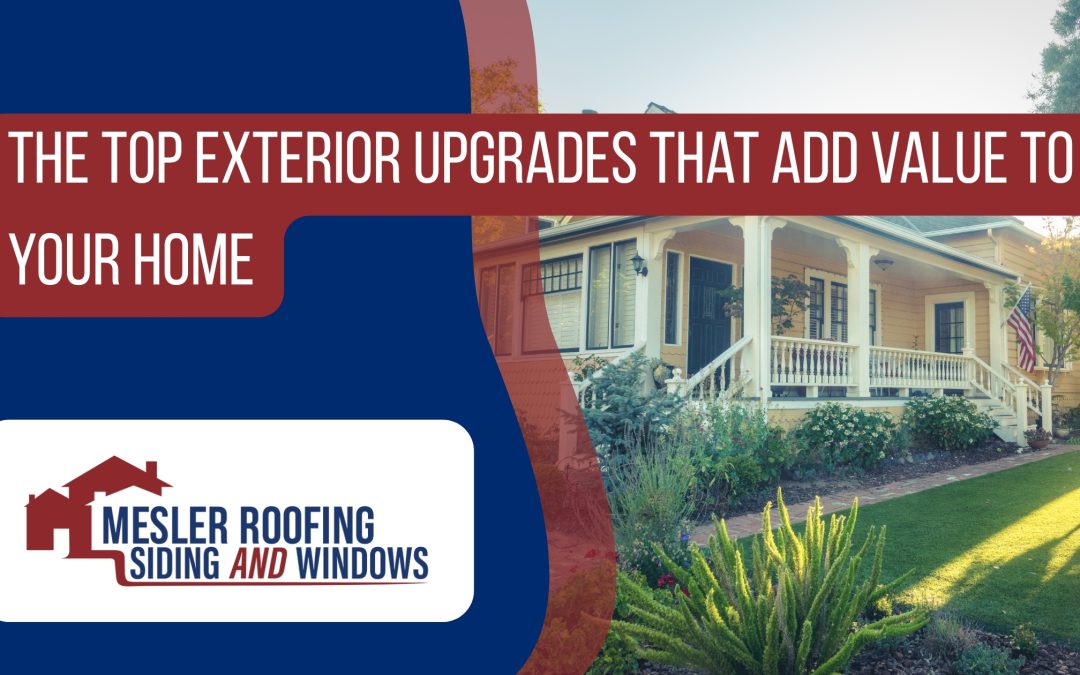 The Top Exterior Upgrades That Add Value to Your Home